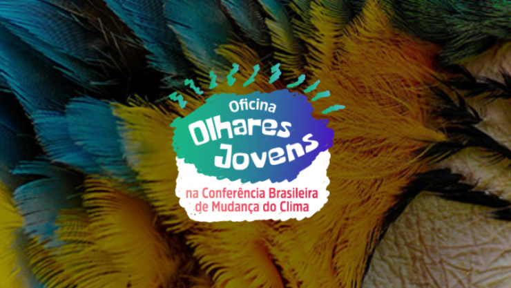 Olhares Jovens na Conferência Brasileira de Mudança do Clima